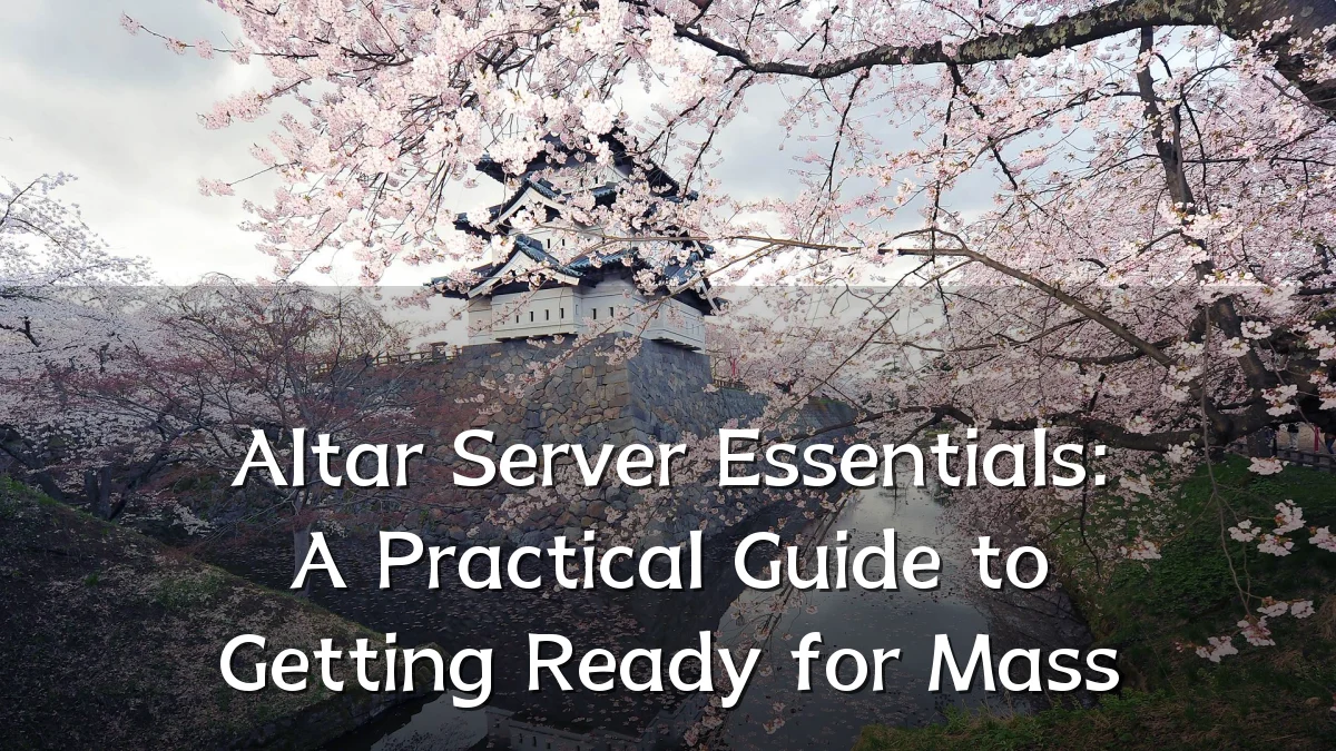 Altar Server Essentials: A Practical Guide to Getting Ready for Mass