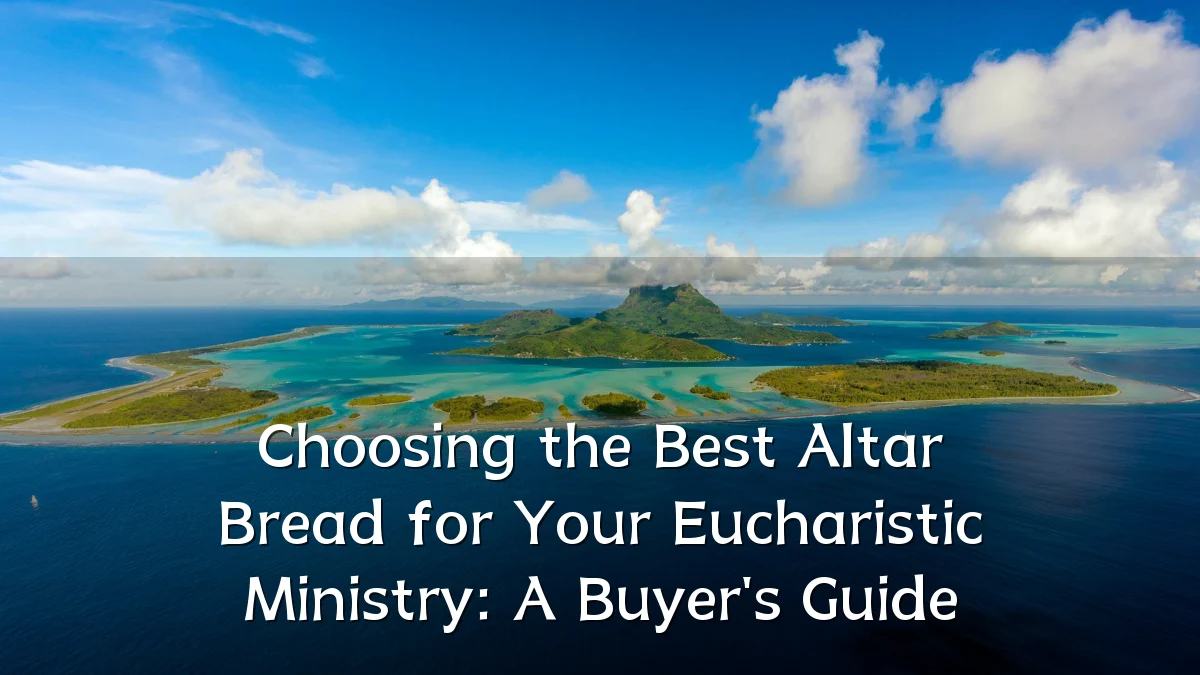 Choosing the Best Altar Bread for Your Eucharistic Ministry: A Buyer's Guide