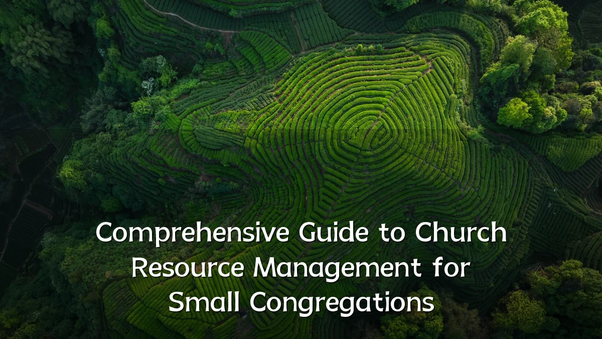 Comprehensive Guide to Church Resource Management for Small Congregations