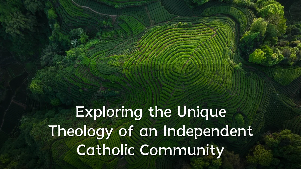 Exploring the Unique Theology of an Independent Catholic Community