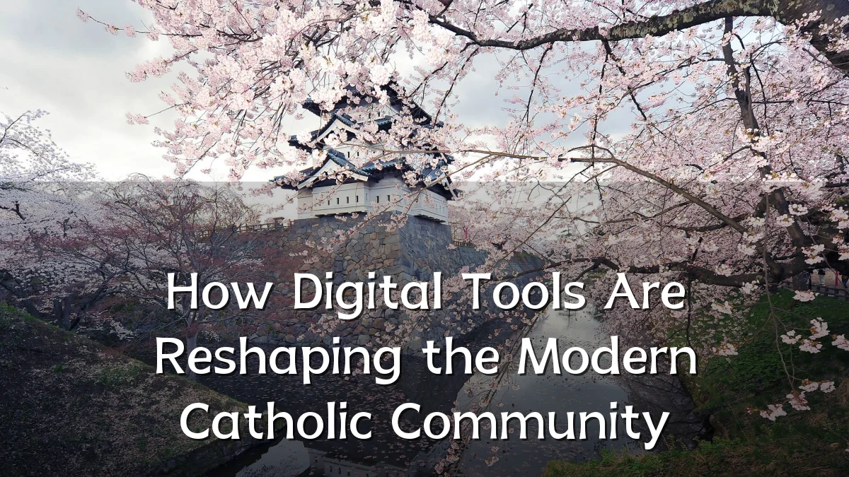How Digital Tools Are Reshaping the Modern Catholic Community