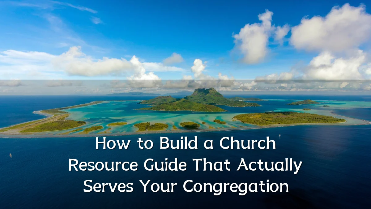 How to Build a Church Resource Guide That Actually Serves Your Congregation