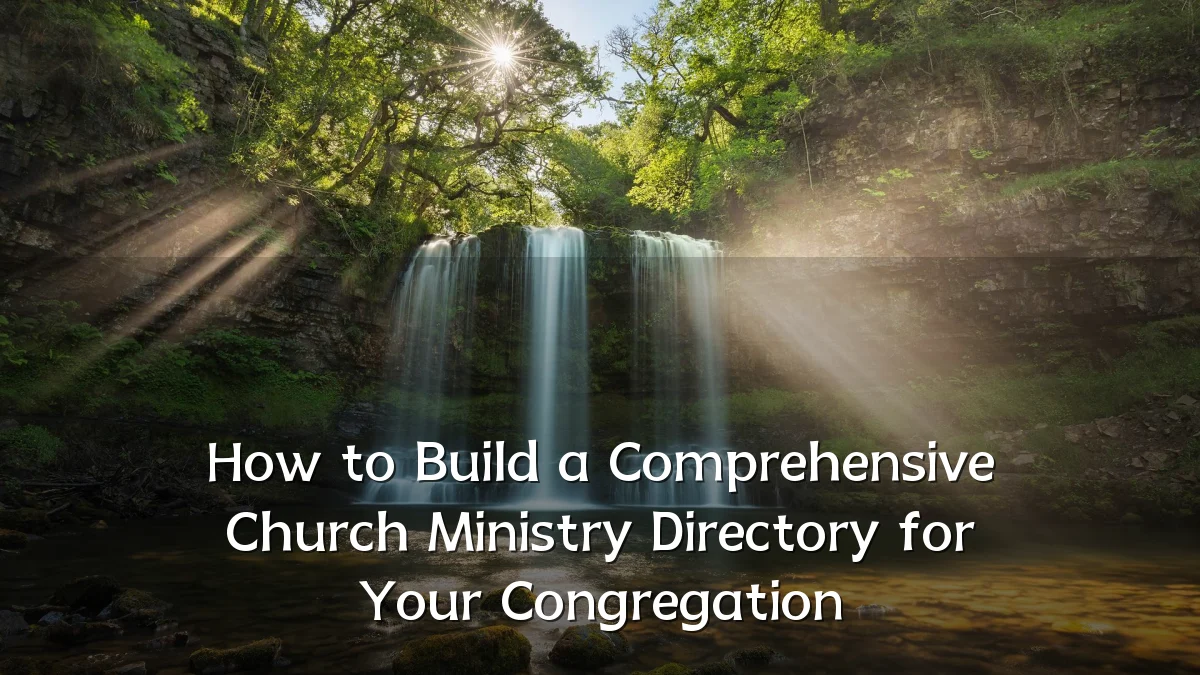 How to Build a Comprehensive Church Ministry Directory for Your Congregation