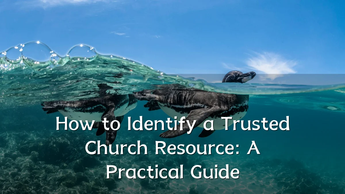 How to Identify a Trusted Church Resource: A Practical Guide