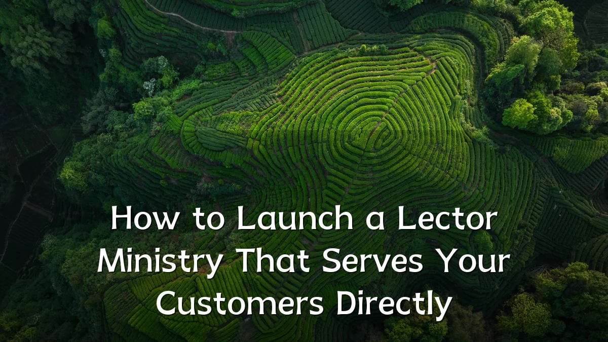 How to Launch a Lector Ministry That Serves Your Customers Directly