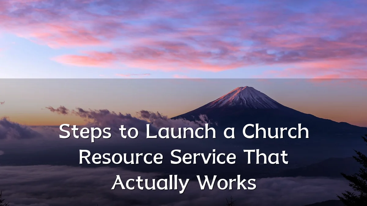 Steps to Launch a Church Resource Service That Actually Works