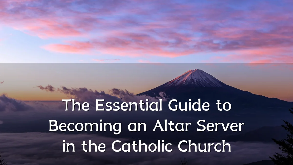 The Essential Guide to Becoming an Altar Server in the Catholic Church