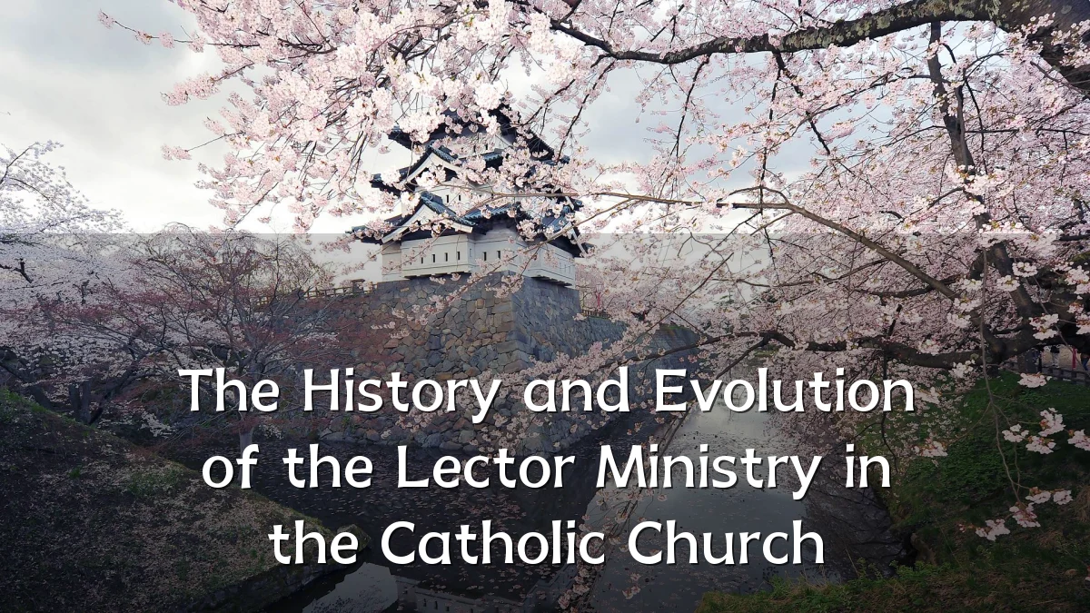 The History and Evolution of the Lector Ministry in the Catholic Church