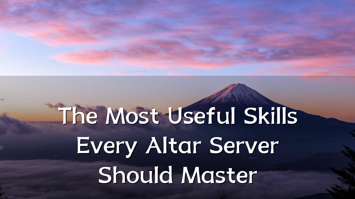 The Most Useful Skills Every Altar Server Should Master