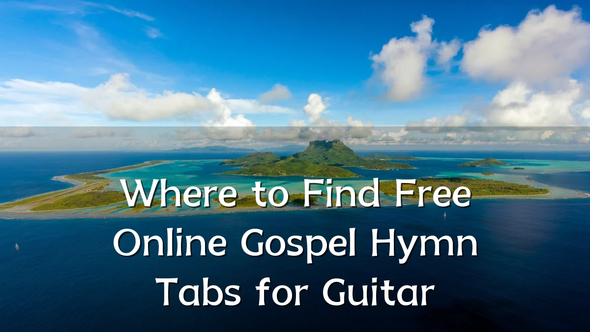 Where to Find Free Online Gospel Hymn Tabs for Guitar