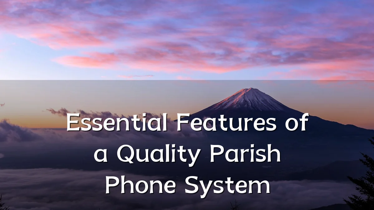 Essential Features of a Quality Parish Phone System