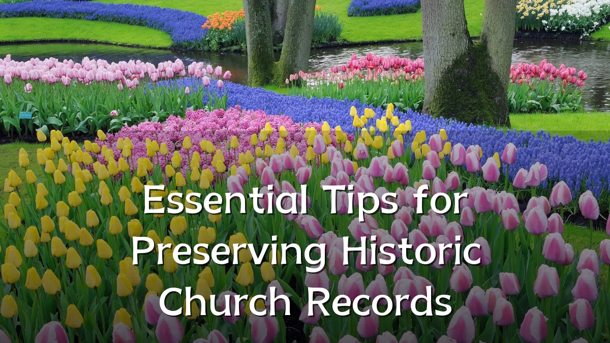 Essential Tips for Preserving Historic Church Records