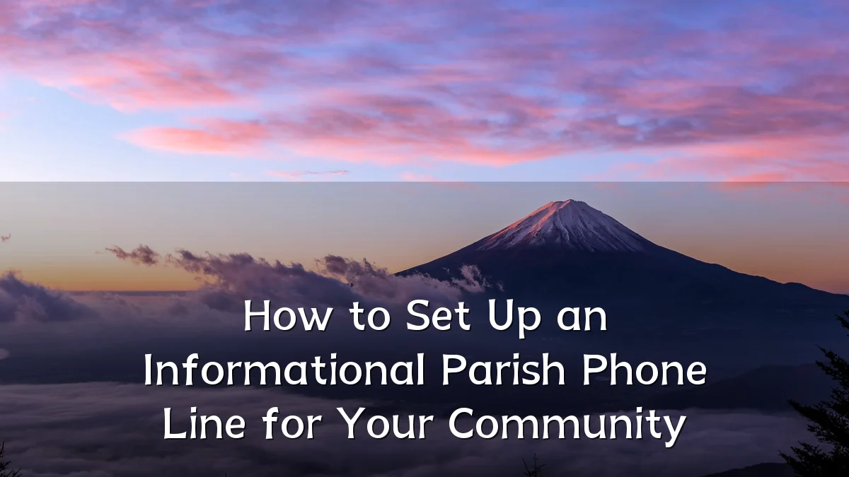 How to Set Up an Informational Parish Phone Line for Your Community
