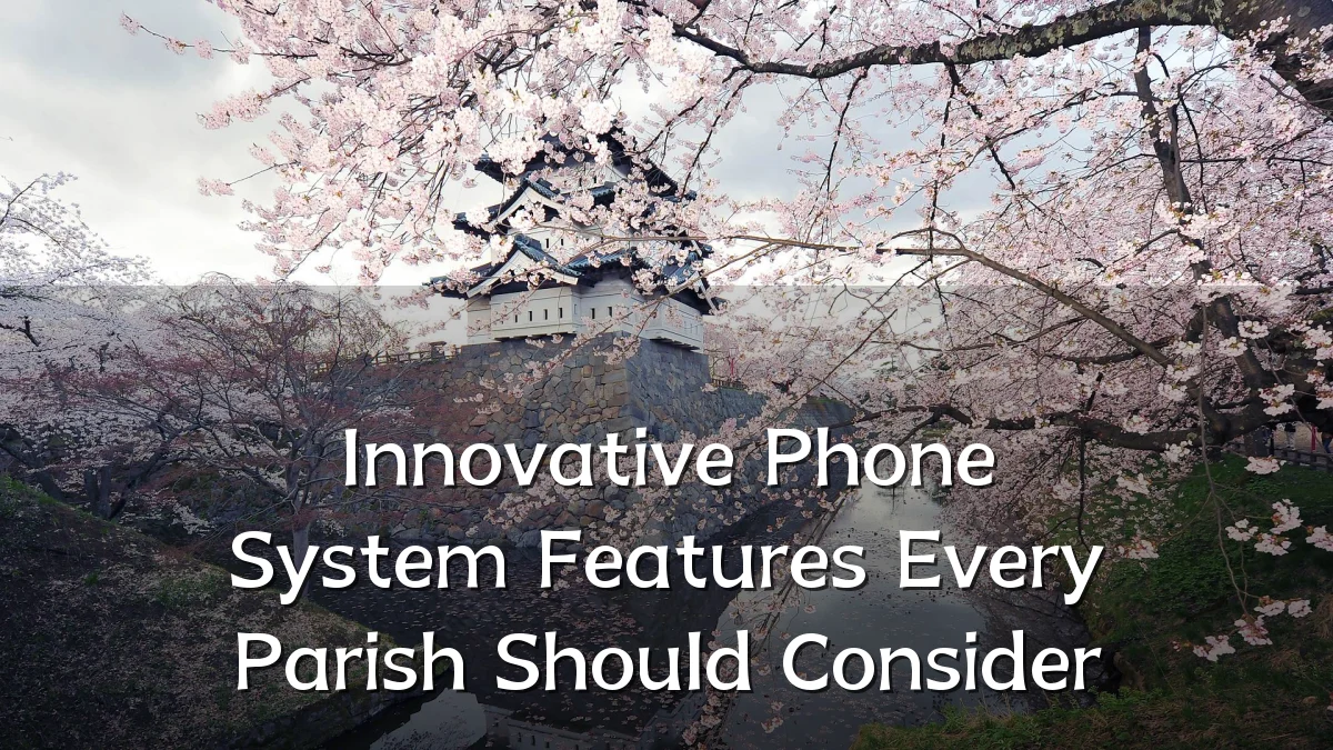 Innovative Phone System Features Every Parish Should Consider
