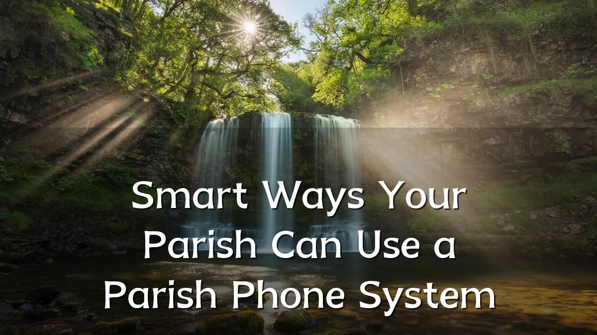 Smart Ways Your Parish Can Use a Parish Phone System