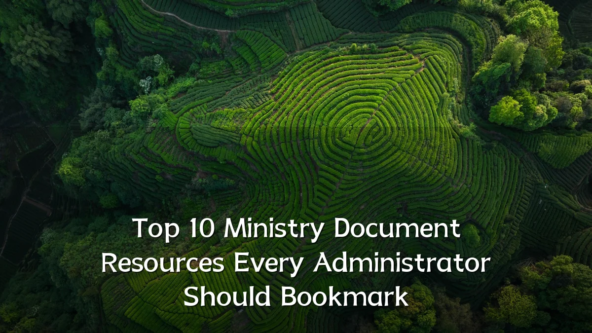 Top 10 Ministry Document Resources Every Administrator Should Bookmark