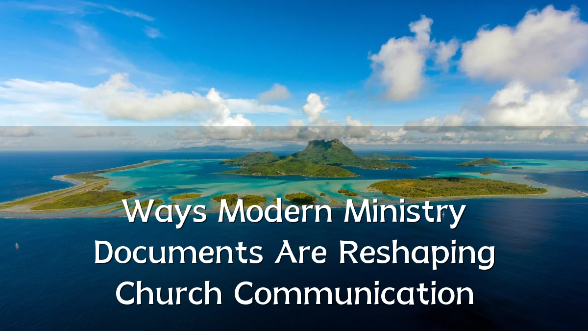 Ways Modern Ministry Documents Are Reshaping Church Communication