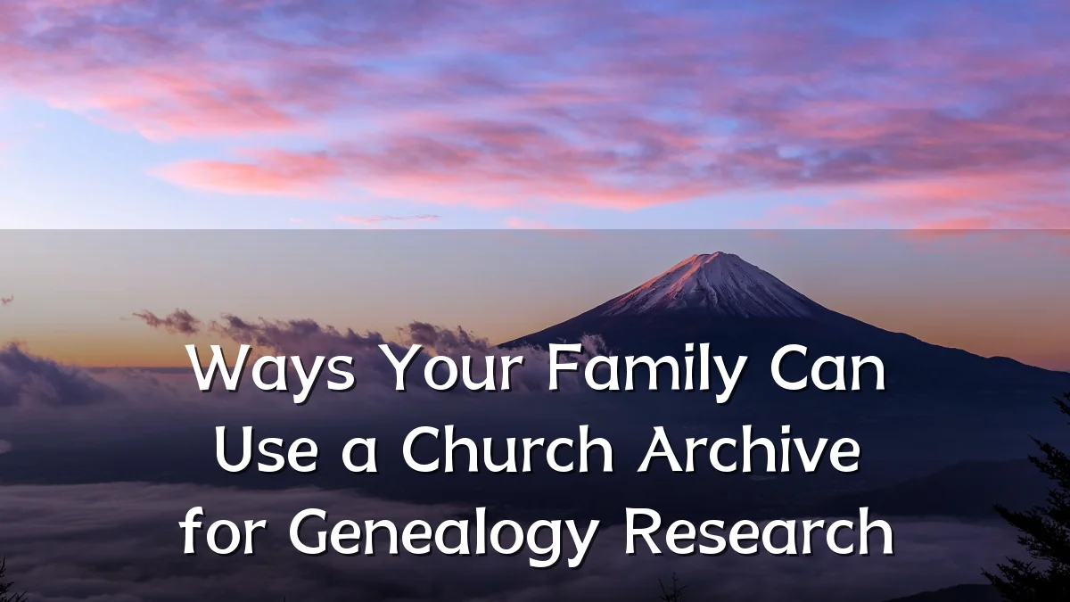 Ways Your Family Can Use a Church Archive for Genealogy Research