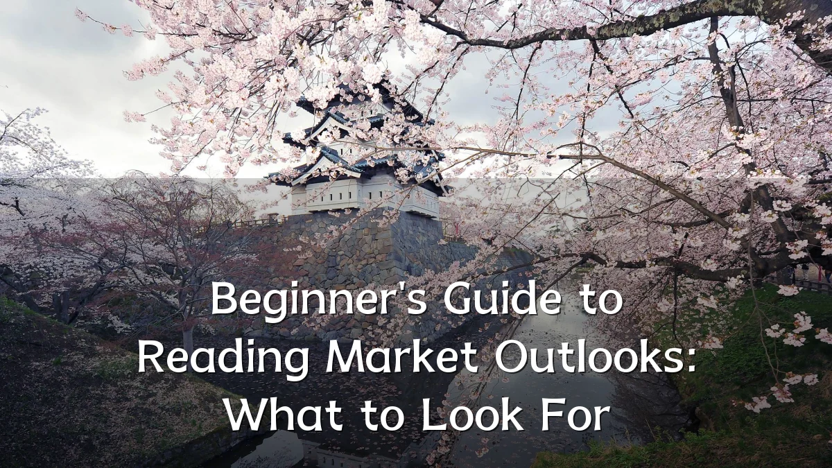 Beginner's Guide to Reading Market Outlooks: What to Look For